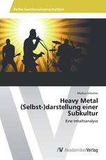 Heavy Metal (Selbst-)darstellung einer Subkultur