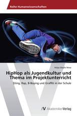HipHop als Jugendkultur und Thema im Projektunterricht