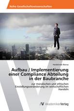 Aufbau / Implementierung einer Compliance Abteilung in der Baubranche