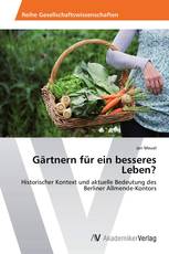 Gärtnern für ein besseres Leben?