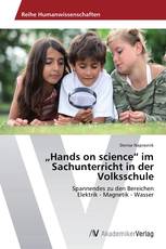 „Hands on science“ im Sachunterricht in der Volksschule