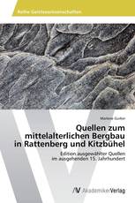 Quellen zum mittelalterlichen Bergbau in Rattenberg und Kitzbühel