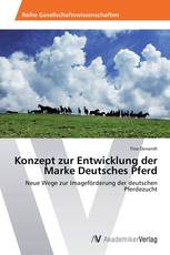 Konzept zur Entwicklung der Marke Deutsches Pferd