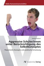 Aggressive Schüler/innen unter Berücksichtigung des Selbstkonzeptes