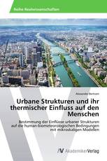 Urbane Strukturen und ihr thermischer Einfluss auf den Menschen