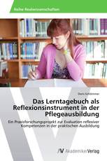 Das Lerntagebuch als Reflexionsinstrument in der Pflegeausbildung