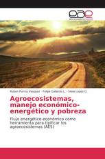 Agroecosistemas, manejo económico-energético y pobreza