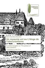 Un royaume uni ou L'éloge de l'obscurantisme