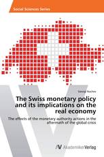 The Swiss monetary policy and its implications on the real economy