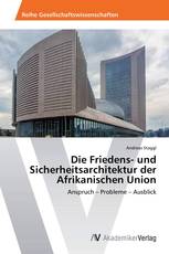 Die Friedens- und Sicherheitsarchitektur der Afrikanischen Union