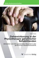 Zielvereinbarung in der Physiotherapie geriatrischer Rehabilitanden
