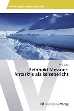 Reinhold Messner: Antarktis als Reisebericht