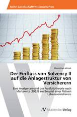 Der Einfluss von Solvency II auf die Anlagestruktur von Versicherern