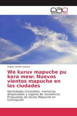 We kuruv mapuche pu kara mew: Nuevos vientos mapuche en las ciudades