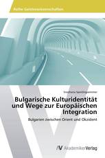 Bulgarische Kulturidentität und Wege zur Europäischen Integration