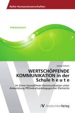 WERTSCHÖPFENDE KOMMUNIKATION in der Schule h e u t e