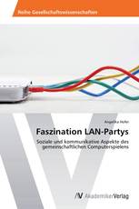 Faszination LAN-Partys