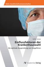 Einflussfaktoren der Krankenhauswahl