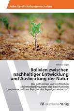 Bolivien zwischen nachhaltiger Entwicklung und Ausbeutung der Natur