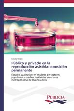 Público y privado en la reproducción asistida: oposición permanente