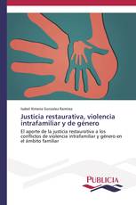 Justicia restaurativa, violencia intrafamiliar y de género