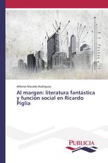 Al margen: literatura fantástica y función social en Ricardo Piglia