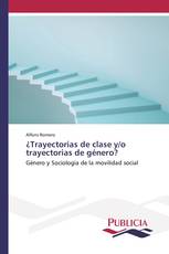 ¿Trayectorias de clase y/o trayectorias de género?