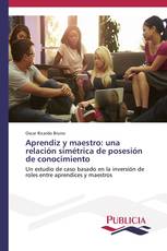 Aprendiz y maestro: una relación simétrica de posesión de conocimiento