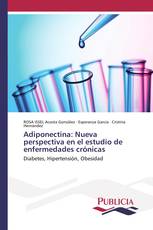 Adiponectina: Nueva perspectiva en el estudio de enfermedades crónicas