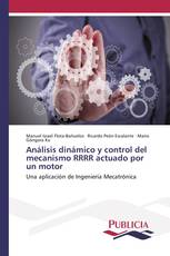 Análisis dinámico y control del mecanismo RRRR actuado por un motor