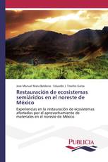 Restauración de ecosistemas semiáridos en el noreste de México