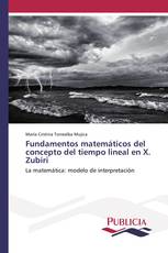 Fundamentos matemáticos del concepto del tiempo lineal en X. Zubiri