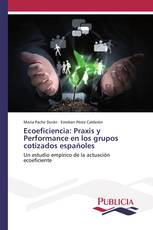 Ecoeficiencia: Praxis y Performance en los grupos cotizados españoles