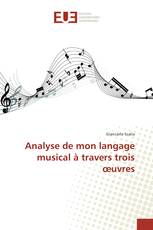 Analyse de mon langage musical à travers trois œuvres