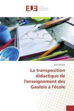 La transposition didactique de l'enseignement des Gaulois à l'école