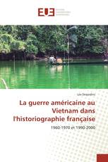 La guerre américaine au Vietnam dans l'historiographie française