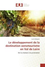 Le développement de la destination oenotourisme en Val de Loire