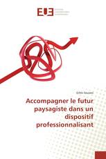 Accompagner le futur paysagiste dans un dispositif professionnalisant