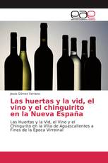 Las huertas y la vid, el vino y el chinguirito en la Nueva España