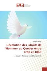 L'évolution des «droits de l'Homme» au Québec entre 1760 et 1840