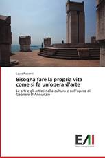 Bisogna fare la propria vita come si fa un’opera d’arte