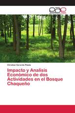 Impacto y Analisis Económico de dos Actividades en el Bosque Chaqueño