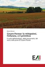 Cesare Pavese: la mitopoiesi, l'infanzia, e il primitivo