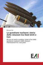 La questione nucleare: storia delle relazioni tra Stati Uniti e Iran