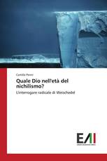 Quale Dio nell'età del nichilismo?