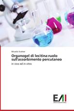 Organogel di lecitina:ruolo sull'assorbimento percutaneo