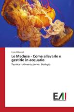 Le Meduse - Come allevarle e gestirle in acquario