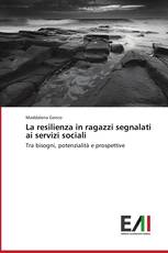 La resilienza in ragazzi segnalati ai servizi sociali