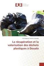 La récupération et la valorisation des déchets plastiques à Douala