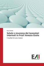 Salute e sicurezza dei lavoratori interinali in Friuli Venezia Giulia